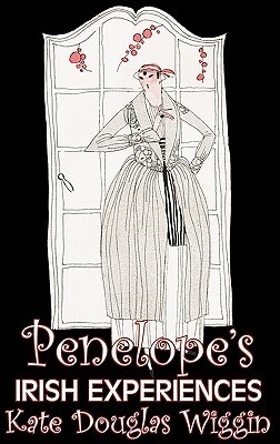 Penelope's Irish Experiences by Kate Douglas Wiggin, Fiction, Historical, United States, People & Places, Readers - Chapter Books by Kate Douglas Wiggin