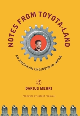 Notes from Toyota-Land: An American Engineer in Japan by Darius Mehri