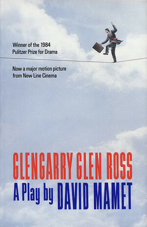 Glengarry Glen Ross by David Mamet