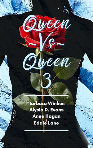 Queen Vs Queen 3 by Edale Lane, Anne Hagan, Barbara Winkes, Alysia D. Evans