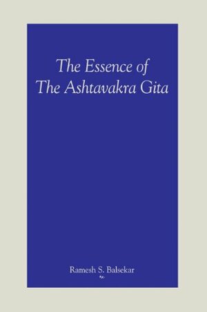 The Essence Of The Ashtavakra Gita by Ramesh S. Balsekar