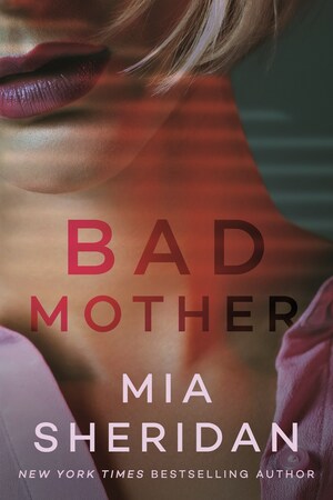 Bad Mother by Mia Sheridan