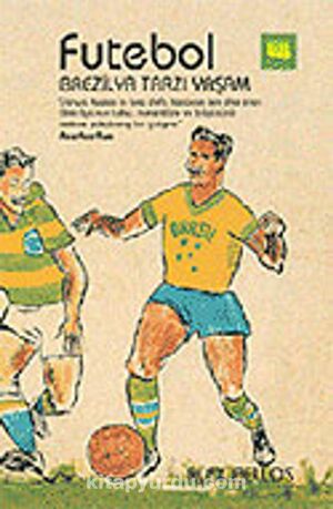 Futebol - Brezilya Tarzı Yaşam by Alex Bellos