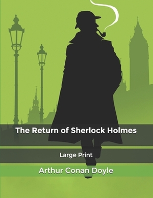 The Return of Sherlock Holmes: Large Print by Arthur Conan Doyle