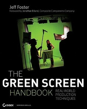 The Green Screen Handbook: Real-World Production Techniques With DVD by Jeff Foster