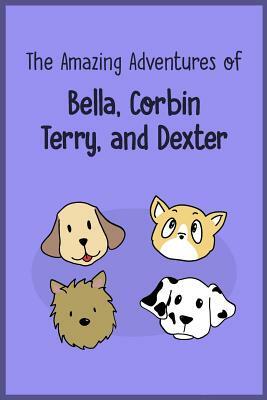 The Amazing Adventures of Bella, Corbin, Terry, and Dexter by Candace Kim, Rachel Lee, Amy Xin