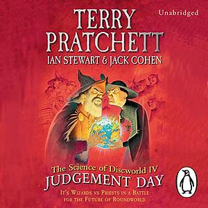 The Science of Discworld IV: Judgement Day by Ian Stewart, Jack Cohen, Terry Pratchett