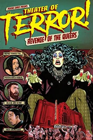 Theater of Terror: Revenge of the Queers! by Max Spragovsky, Howard Cruse, Sina Grace, Diego Gómez, Ed Luce, Trinidad Escobar, Eric Kostiuk Williams, Samuel R. Delany, Geov Chouteau, Phil Jimenez, Dave Davenport, Steve MacIsaac, Jennifer Camper, Emeric L. Kennard, Levi Hastings, Brad Rader, Joshua Grannel, A.C. Esguerra, Jon Cairns, Ashley R. Guillory, Fiona Smyth, Terry Blas, Tana Ford, Rye Hickman, Mariko Tamaki, Tara Avery, Sean Platter, Robyn Adams, Alegra Figeroid, Maia Kobabe, Tina Horn, Justin Hall, William O. Tyler, Victor Hodge, Yves Navant