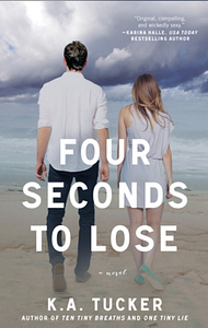 Four Seconds to Lose by K.A. Tucker