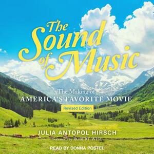 The Sound of Music: The Making of America's Favorite Movie by Julia Antopol Hirsch
