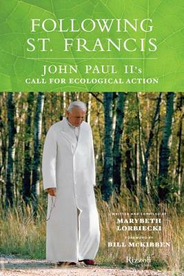 Following St. Francis: John Paul II's Call for Ecological Action by Marybeth Lorbiecki