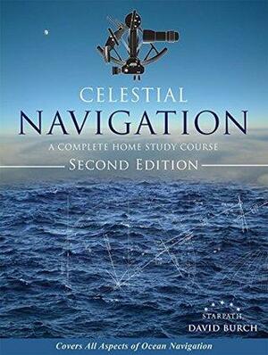 Celestial Navigation: A Complete Home Study Course by David Burch