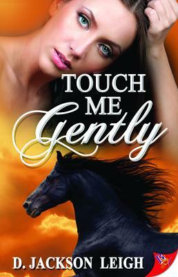 Touch Me Gently by D. Jackson Leigh