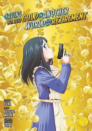 Saving 80,000 Gold in Another World for My Retirement (Manga) Vol. 2 by FUNA, Keisuke Motoe