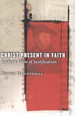 Christ Present in Faith by Tuomo Mannermaa