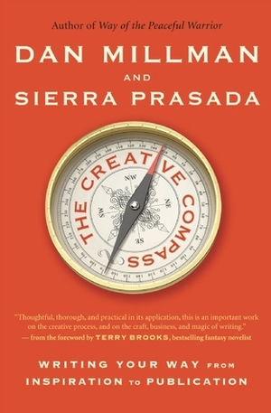 The Creative Compass: Writing Your Way from Inspiration to Publication by Sierra Prasada, Dan Millman