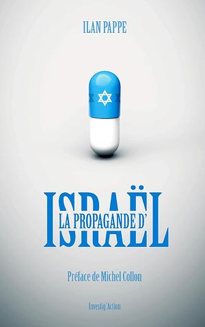 La propagande d'Israël: Préface de Michel Collon by Ilan Pappé