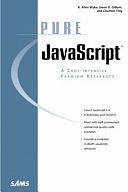 Pure JavaScript by Charlton Ting, R. Allen Wyke, Jason Gilliam