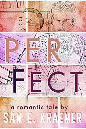 Perfect by Sam E. Kraemer