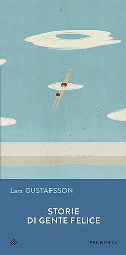 Storie di gente felice by Lars Gustafsson
