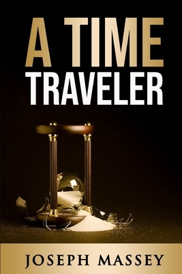 A Time Traveler by Joseph Massey