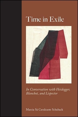 Time in Exile: In Conversation with Heidegger, Blanchot, and Lispector by Marcia Sá Cavalcante Schuback