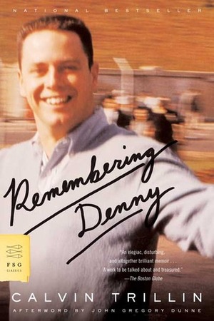 Remembering Denny by Calvin Trillin, John Gregory Dunne