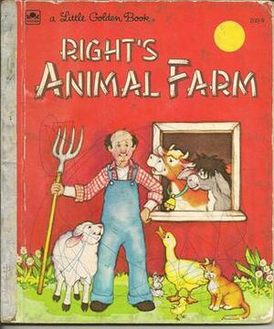 Right's Animal Farm: Story And Pictures by Joan Elizabeth Goodman