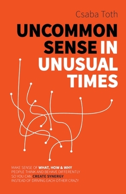 Uncommon Sense in Unusual Times by Csaba Toth