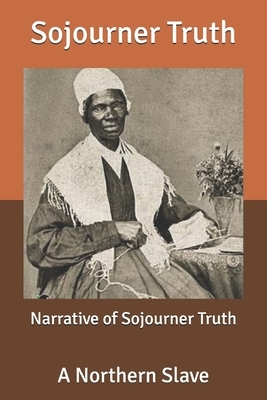 Narrative of Sojourner Truth: A Northern Slave by Sojourner Truth