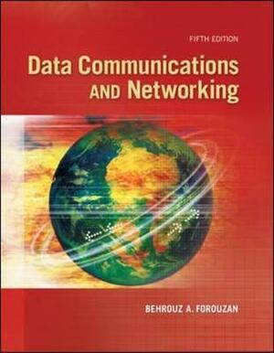 Data Communications and Networking by Behrouz A. Forouzan