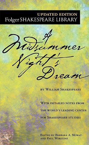 A Midsummer Night's Dream (Folger Shakespeare Library): , A Midsummer Night's Dream (Signet Classics), The English-Spanish Shakespeare - Vol II: A Midsummer Night's Dream. by Paul Werstine, William Shakespeare, William Shakespeare, Barbara A. Mowat