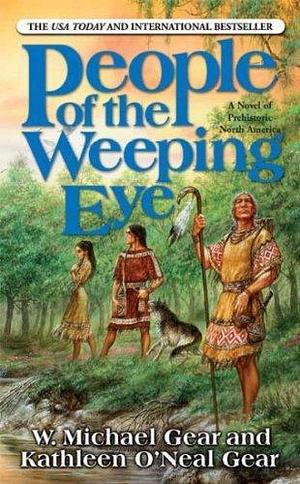 People of the Weeping Eye by Kathleen O'Neal Gear, Kathleen O'Neal Gear, Kathleen O'Neal Gear, W. Michael Gear