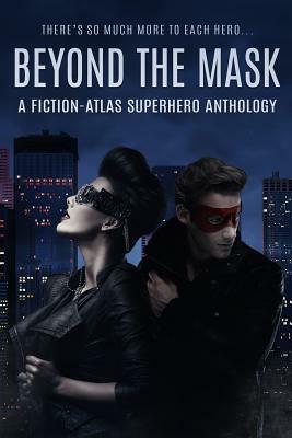 Beyond The Mask: A Fiction-Atlas Superhero Anthology by C. L. Cannon, K. Matt, Sarah Buhrman
