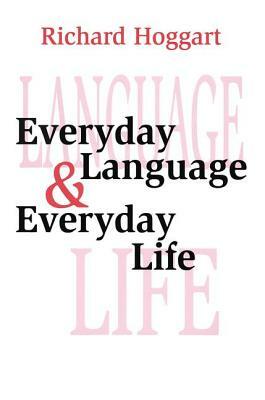 Everyday Language & Everyday Life by Richard Hoggart