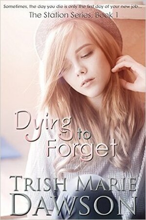 Dying to Forget by Trish Marie Dawson