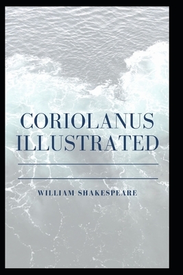 Coriolanus Illustrated by William Shakespeare