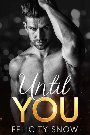 Until You by Felicity Snow