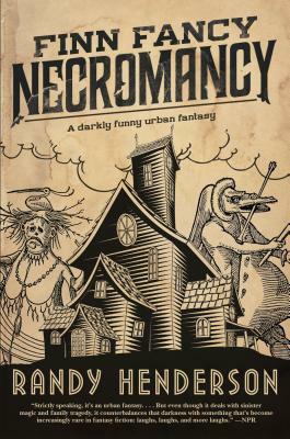 Finn Fancy Necromancy: The Familia Arcana, Book 1 by Randy Henderson