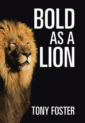 Bold as a Lion by Tony Foster