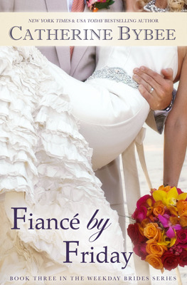 Fiancé by Friday by Catherine Bybee