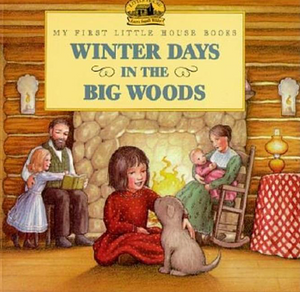 Winter Days in the Big Woods by Laura Ingalls Wilder