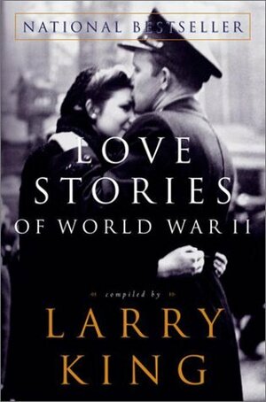 Love Stories of World War II by Larry King