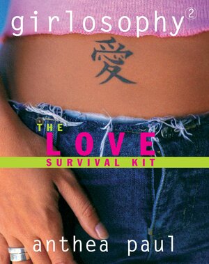 Girlosophy 2: The Love Survival Kit by Anthea Paul
