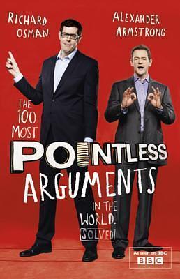 The 100 Most Pointless Arguments in the World: A fun gift book from the presenters of the hit BBC quiz show Pointless by Richard Osman Alexander Armstrong, Richard Osman Alexander Armstrong, Richard Osman