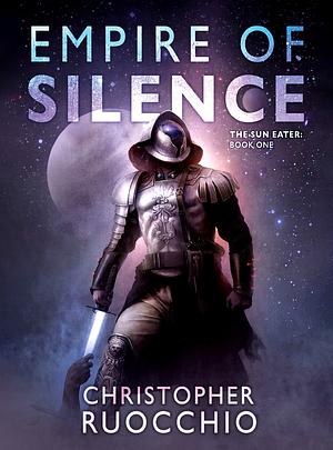 Empire of Silence by Christopher Ruocchio