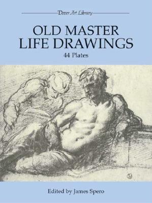 Old Master Life Drawings: 44 Plates by 