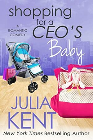 Shopping For A CEO's Baby by Julia Kent