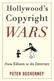 Hollywood's Copyright Wars by Peter Decherney