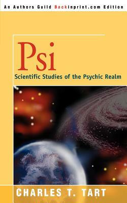 Psi: Scientific Studies of the Psychic Realm by Charles T. Tart